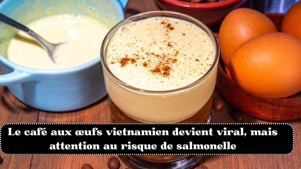 Le café aux œufs vietnamien devient viral, mais attention au risque de salmonelle